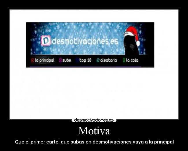 Motiva - Que el primer cartel que subas en desmotivaciones vaya a la principal