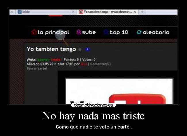 No hay nada mas triste - Como que nadie te vote un cartel.