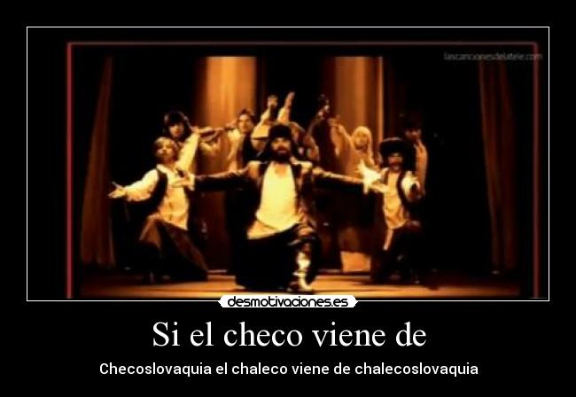 Si el checo viene de - Checoslovaquia el chaleco viene de chalecoslovaquia