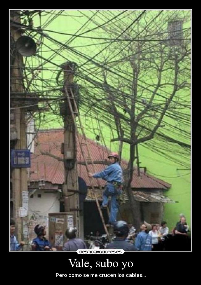 Vale, subo yo - Pero como se me crucen los cables...