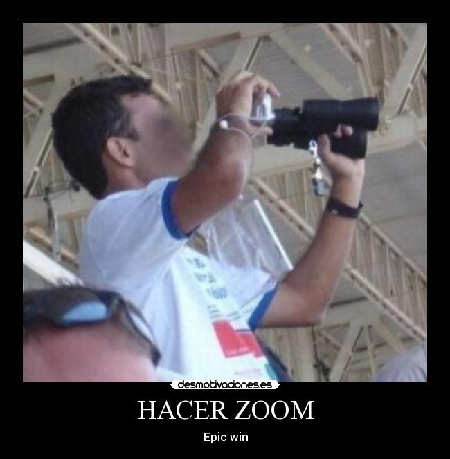 HACER ZOOM - Epic win