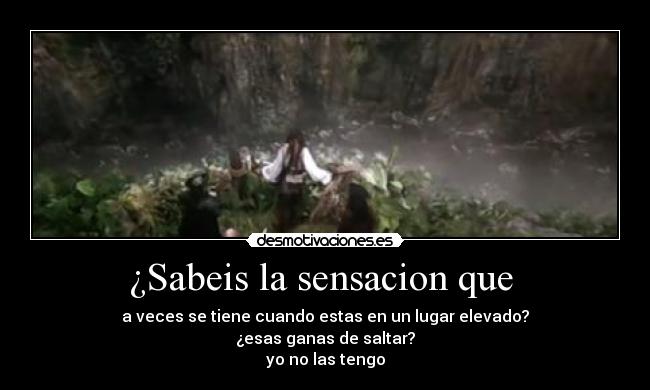 ¿Sabeis la sensacion que -