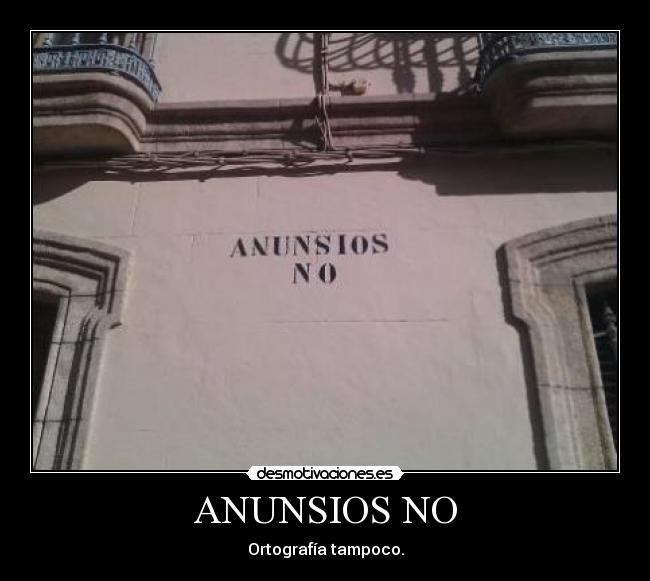 ANUNSIOS NO - Ortografía tampoco.