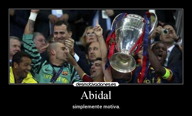 Abidal - simplemente motiva.