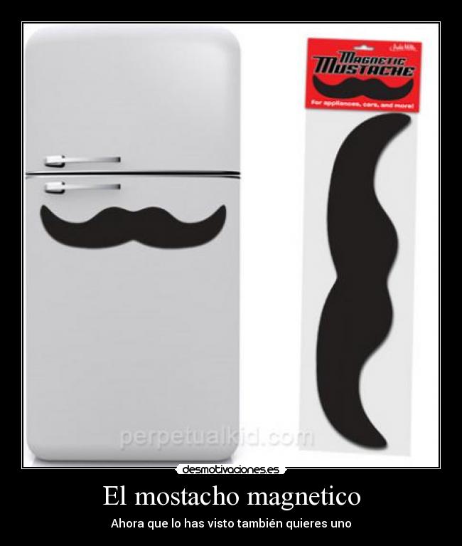 El mostacho magnetico - Ahora que lo has visto también quieres uno