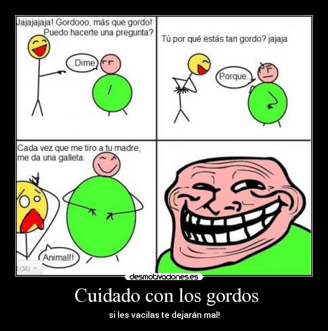 Cuidado con los gordos -