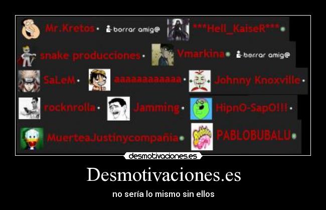 Desmotivaciones.es - no sería lo mismo sin ellos