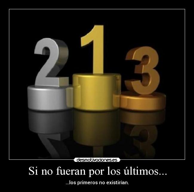 Si no fueran por los últimos... -