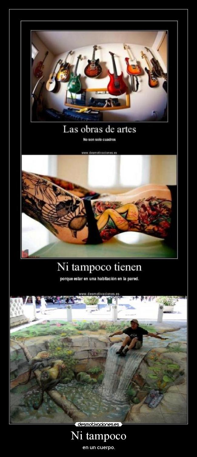 Ni tampoco - en un cuerpo.