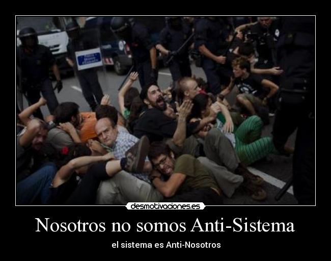 Nosotros no somos Anti-Sistema -