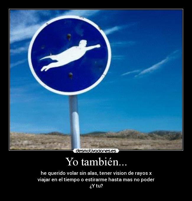 Yo también... -