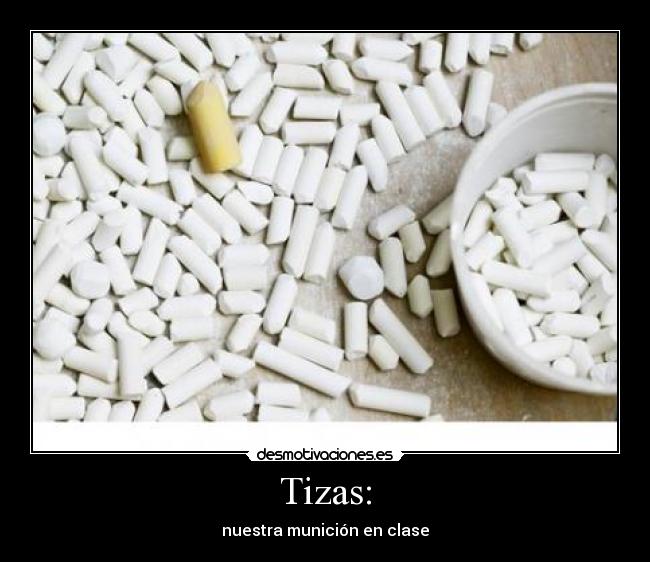 Tizas: - nuestra munición en clase