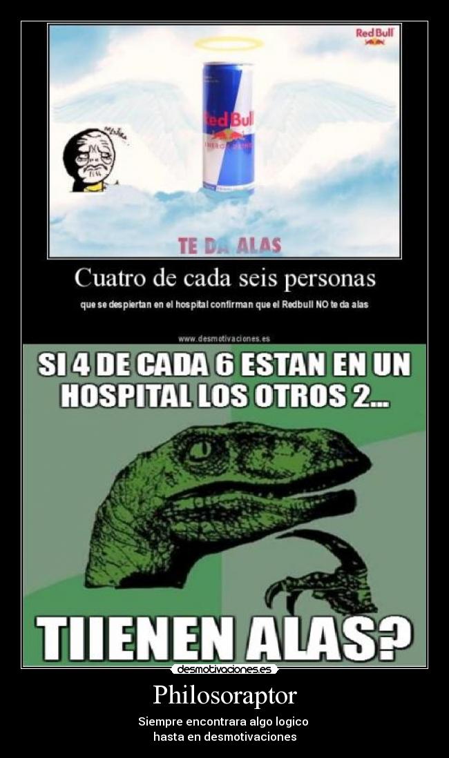 Philosoraptor - Siempre encontrara algo logico 
hasta en desmotivaciones