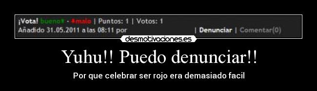 Yuhu!! Puedo denunciar!! -