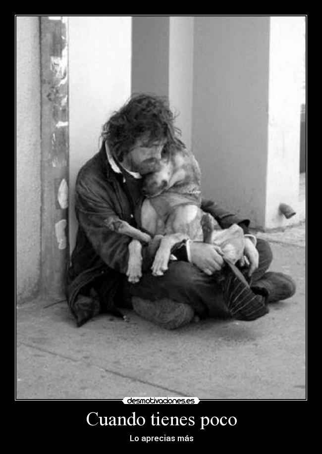 Cuando tienes poco -