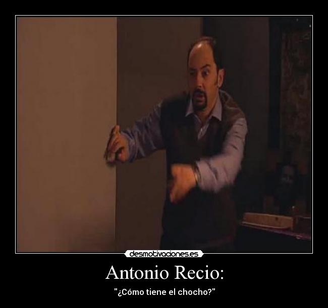 Antonio Recio: -
