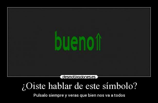 ¿Oiste hablar de este símbolo? - Pulsalo siempre y veras que bien nos va a todos
