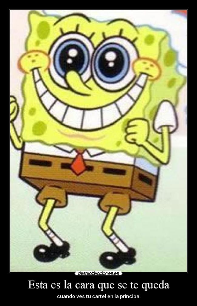 Esta es la cara que se te queda - cuando ves tu cartel en la principal