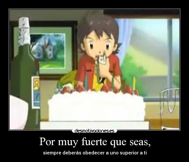 Por muy fuerte que seas, - 