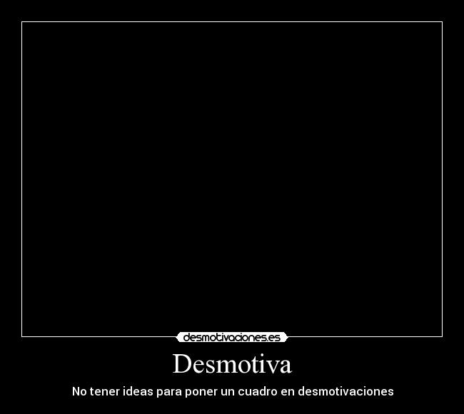 carteles ideas desmotivaciones