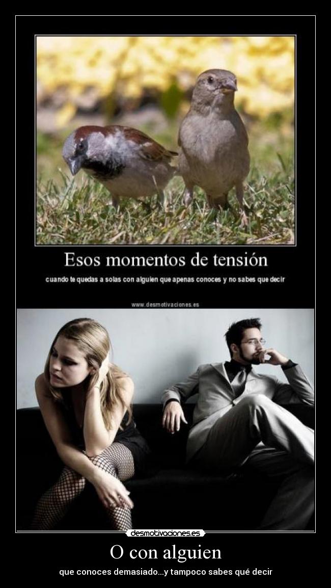 O con alguien - que conoces demasiado...y tampoco sabes qué decir