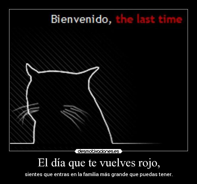 El día que te vuelves rojo, - sientes que entras en la familia más grande que puedas tener.