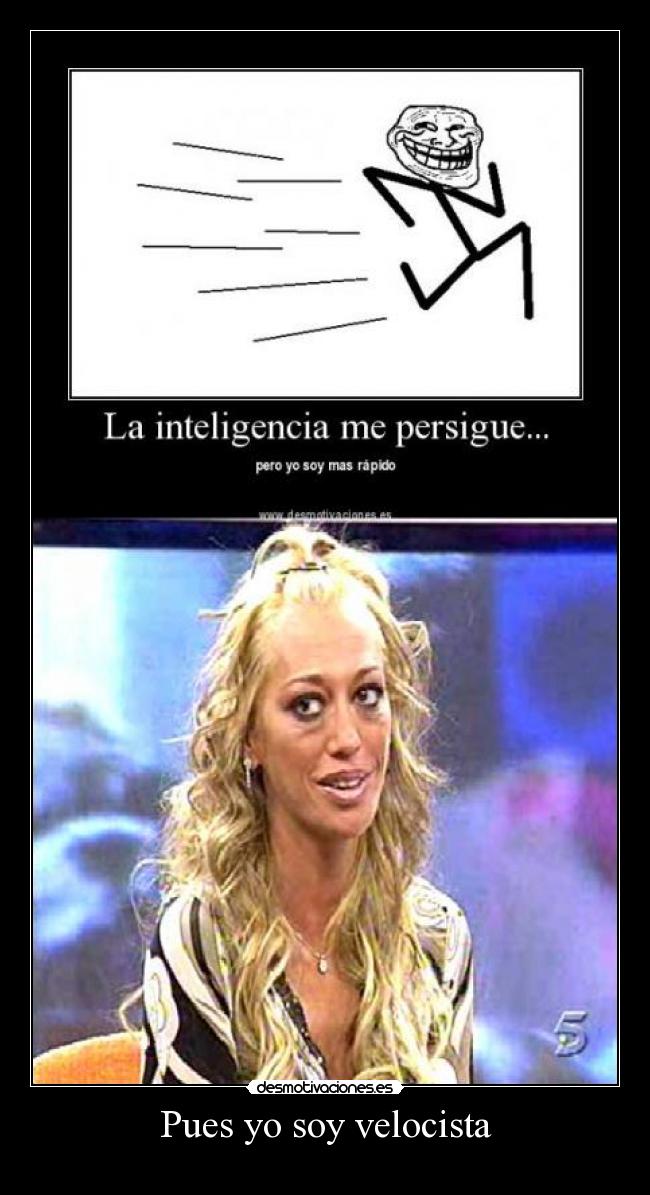 Pues yo soy velocista -