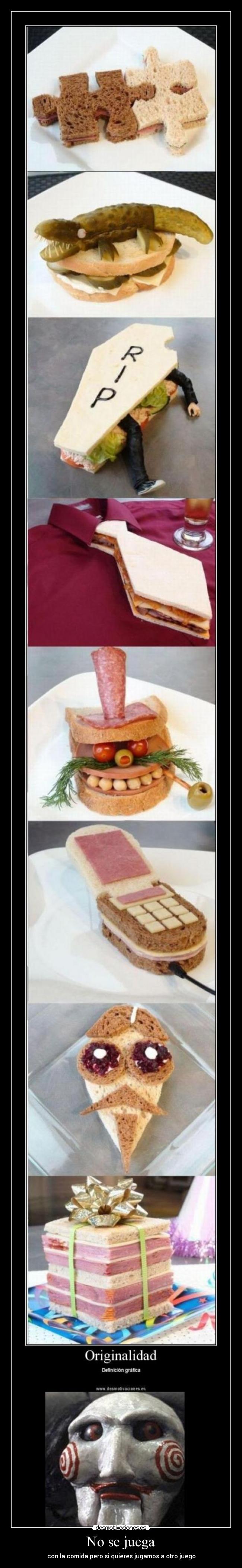 No se juega - con la comida pero si quieres jugamos a otro juego