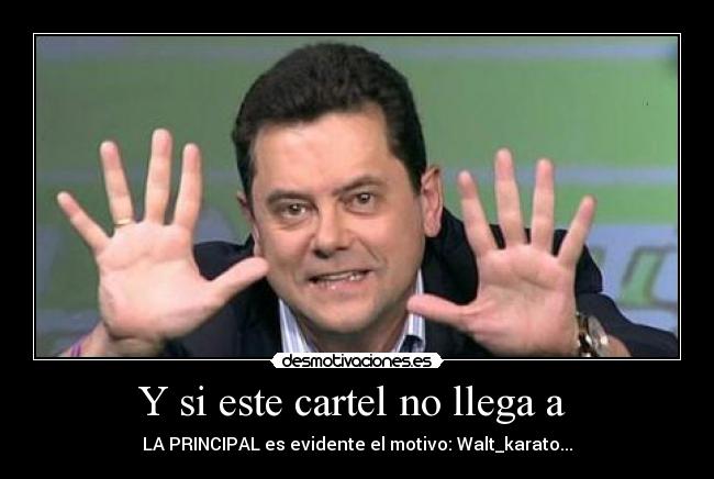 Y si este cartel no llega a  - 