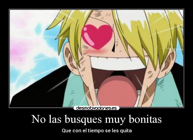 No las busques muy bonitas - Que con el tiempo se les quita