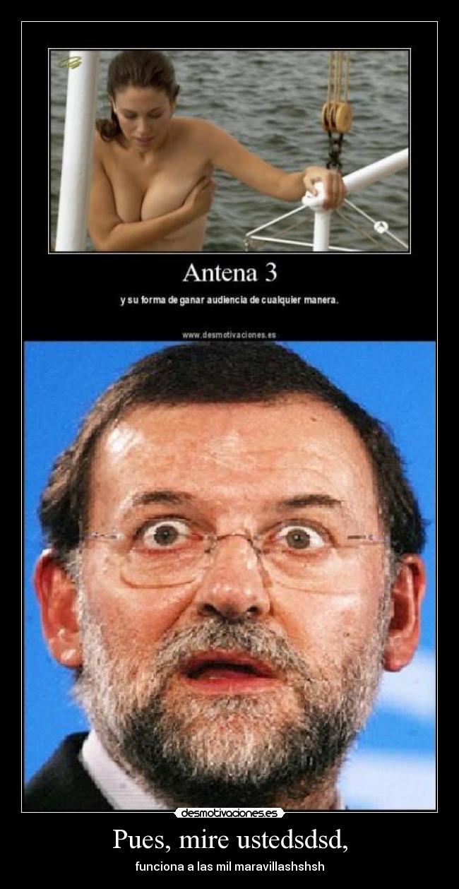 Pues, mire ustedsdsd, - 