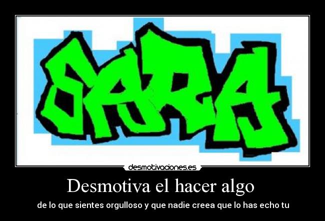 Desmotiva el hacer algo -