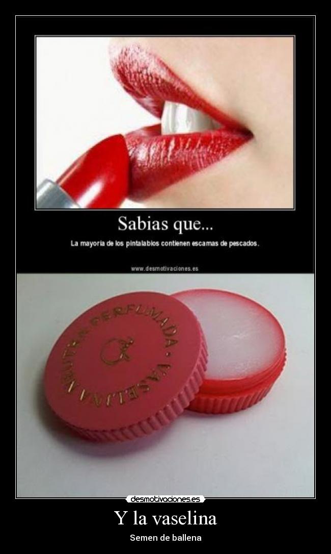 Y la vaselina - Semen de ballena