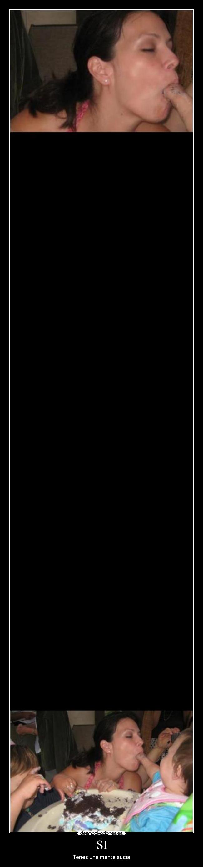 SI - Tenes una mente sucia
