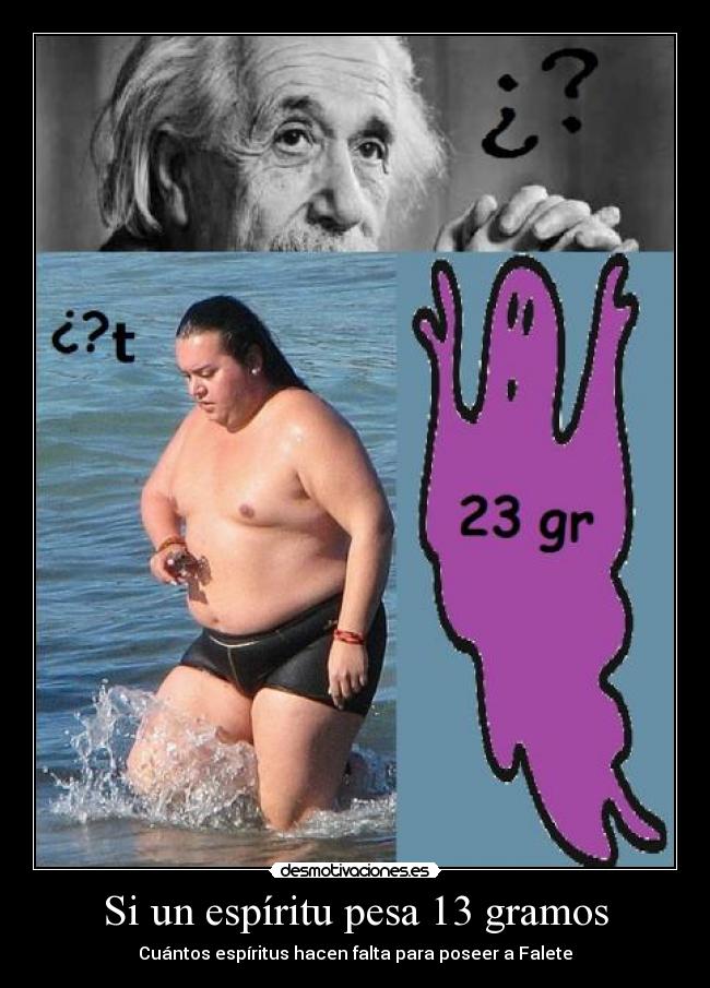 Si un espíritu pesa 13 gramos - Cuántos espíritus hacen falta para poseer a Falete