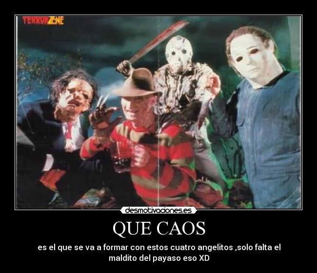 QUE CAOS - es el que se va a formar con estos cuatro angelitos ,solo falta el
maldito del payaso eso XD