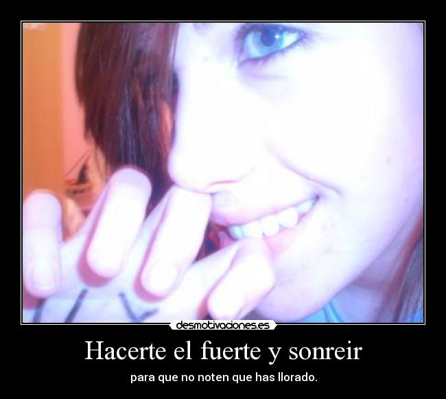 Hacerte el fuerte y sonreir -