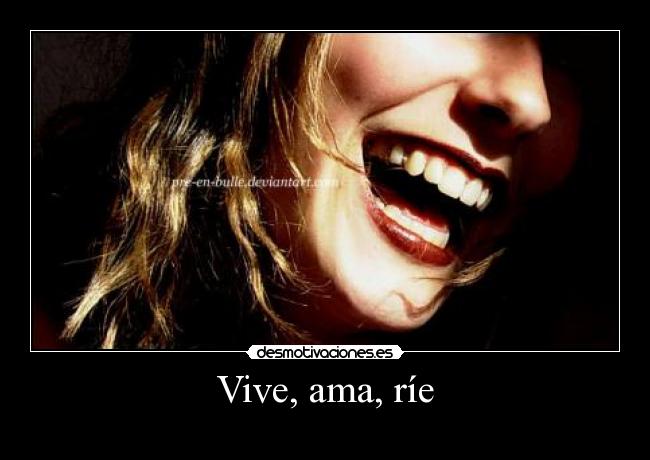 Vive, ama, ríe - 