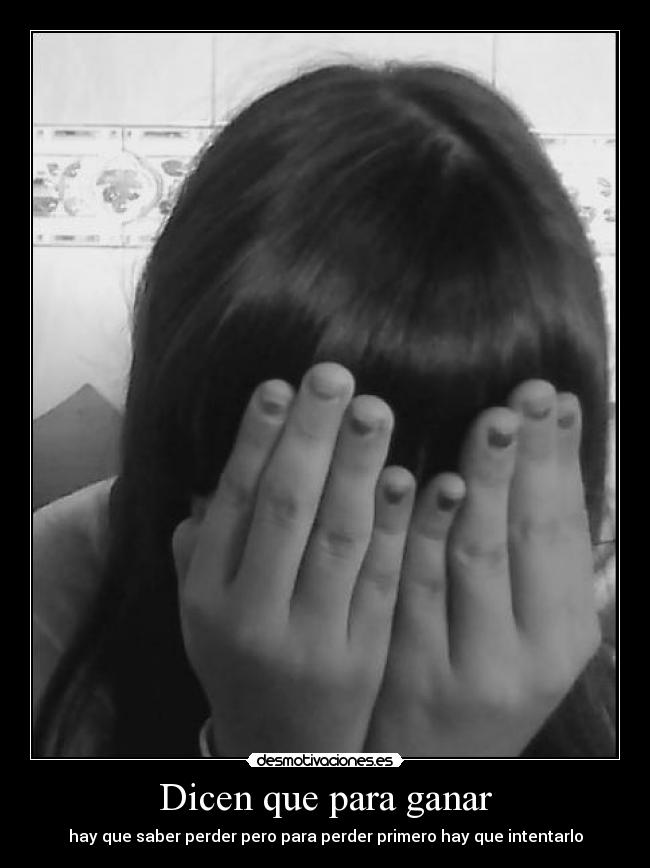 Dicen que para ganar -