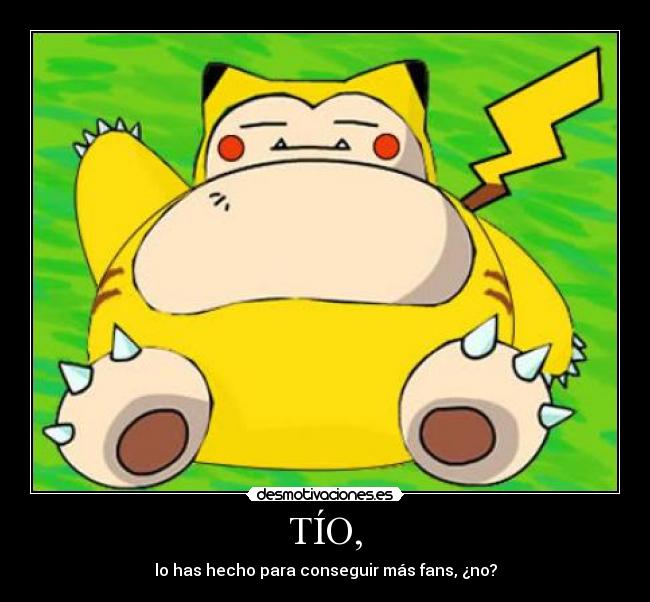 TÍO, - lo has hecho para conseguir más fans, ¿no?