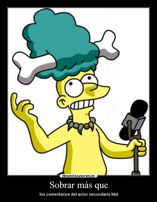 Sobrar más que - los comentarios del actor secundario Mel