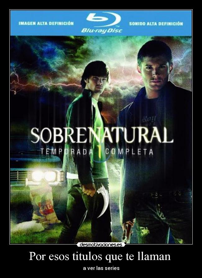 Por esos titulos que te llaman - a ver las series
