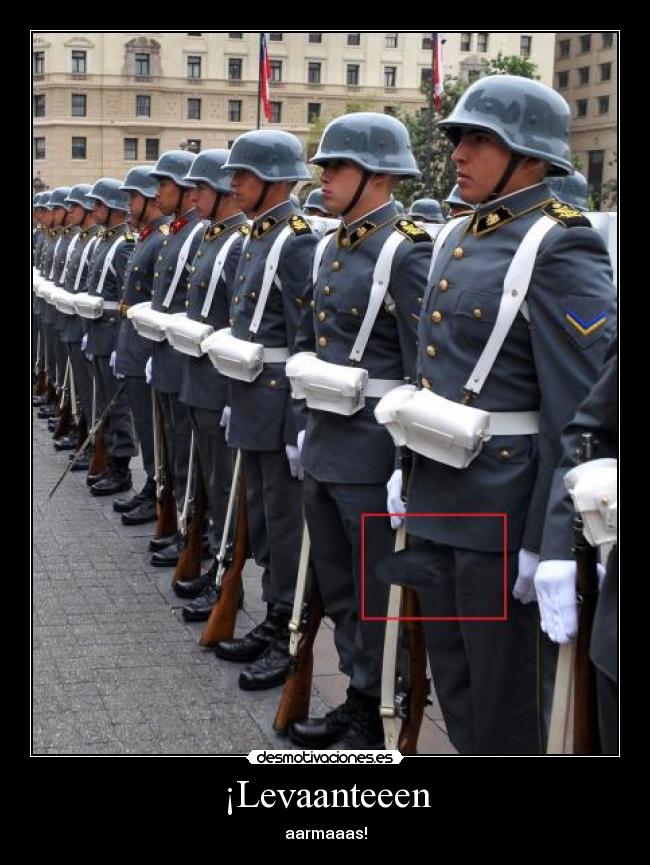 ¡Levaanteeen - aarmaaas!