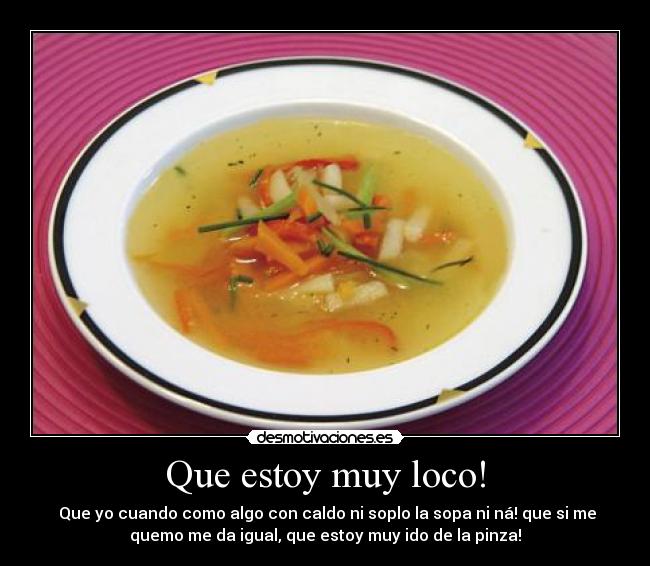 Que estoy muy loco! - 