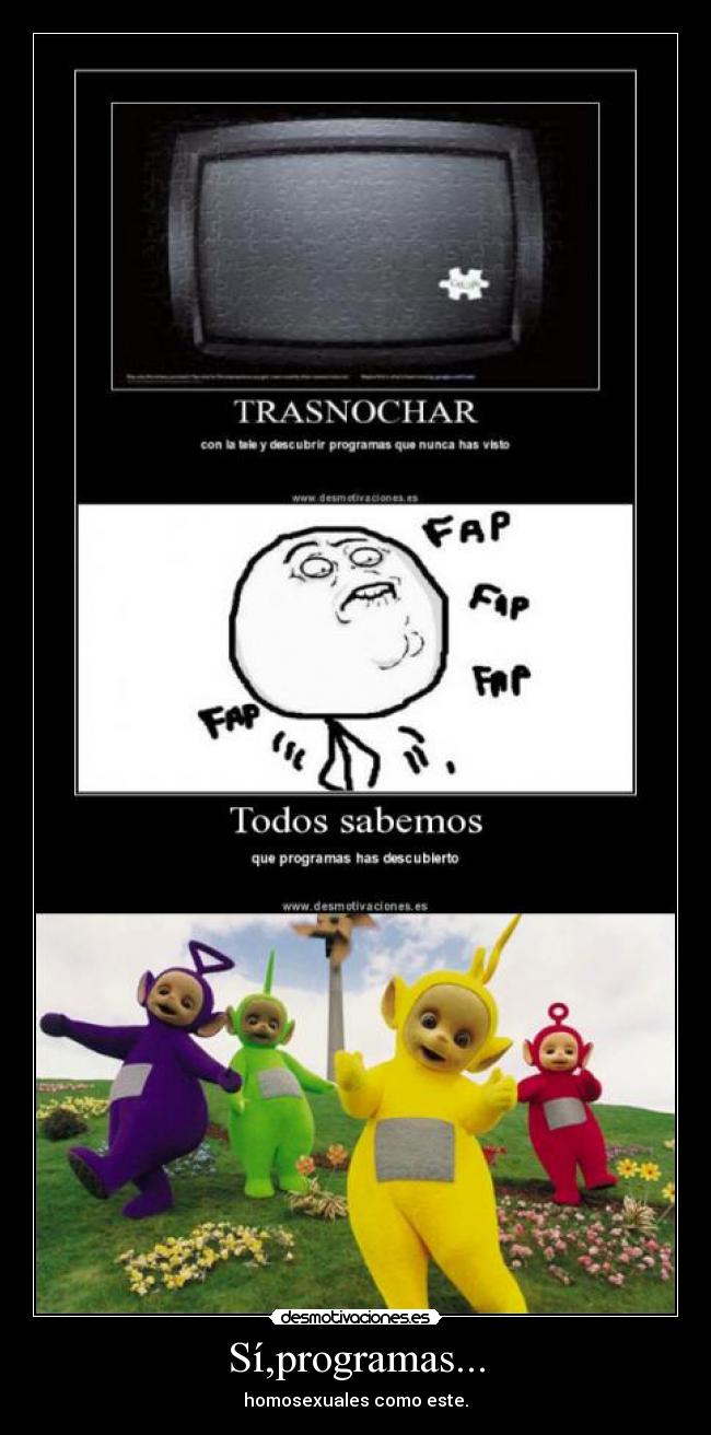 Sí,programas... - homosexuales como este.