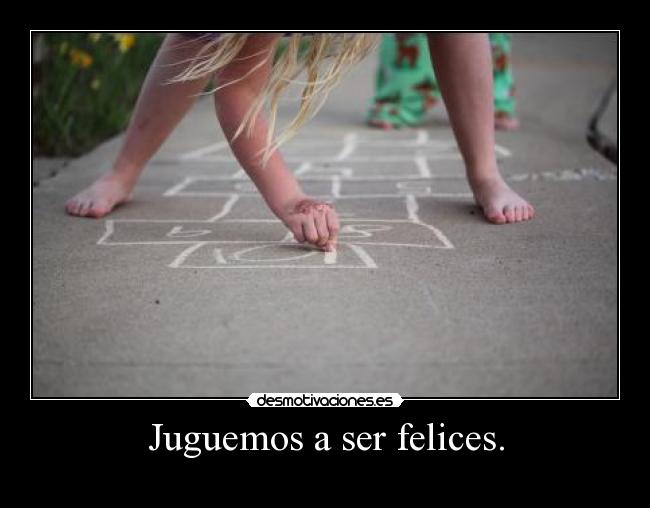 Juguemos a ser felices. - 