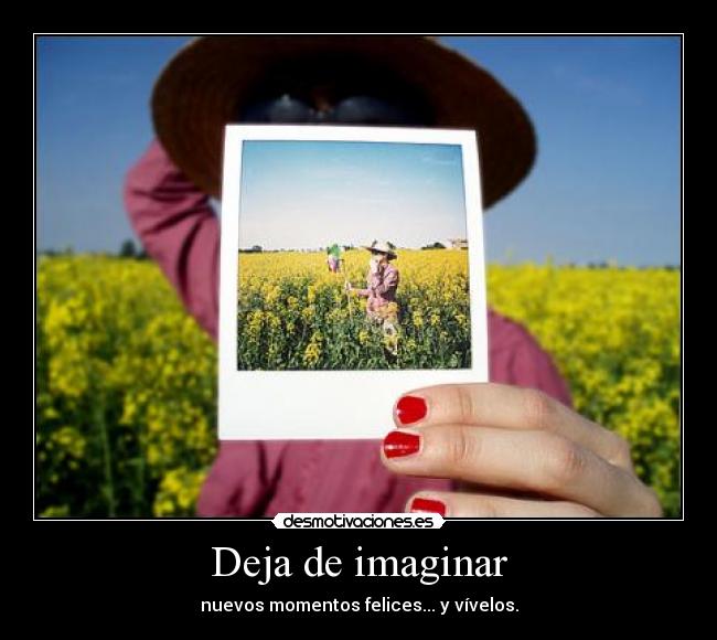 Deja de imaginar -