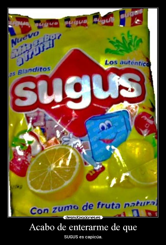 Acabo de enterarme de que -