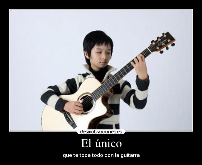 El único - que te toca todo con la guitarra