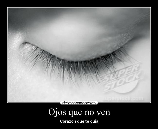 Ojos que no ven - Corazon que te guia